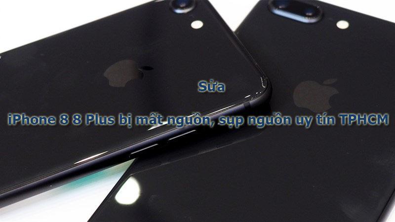 Sửa iPhone 8 8 Plus bị mất nguồn, sụp nguồn uy tín TPHCM